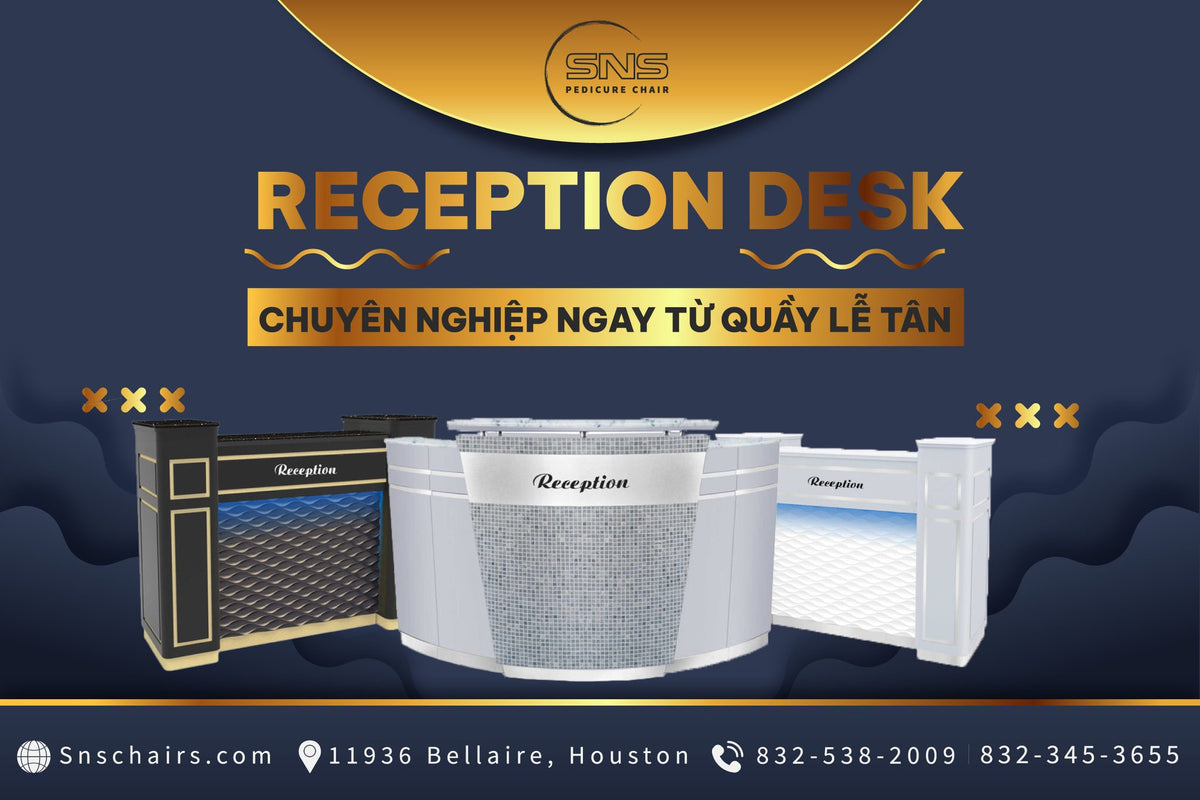 Reception Desk - Chuyên nghiệp ngay từ quầy lễ tân