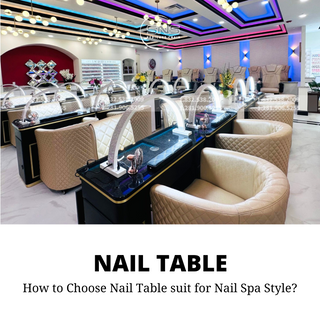 How to Choose Nail Table suit for Nail Spa Style