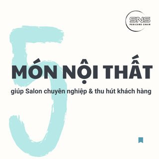 5 Món nội thất không thể thiếu giúp salon chuyên nghiệp & thu hút khách hàng
