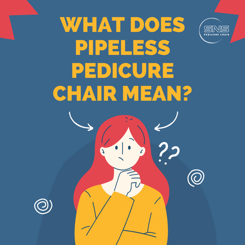 What does Pipeless Pedicure Chair mean?