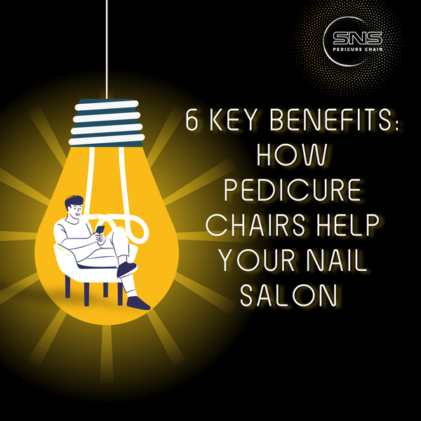 6 Key benefits: How Pedicure Chairs help your Nail Salon thrive