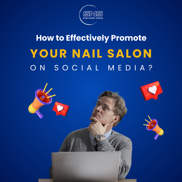 How to Effectively Promote Your Nail Salon on Social Media?