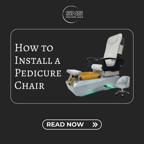 How to Install a Pedicure Chair: Detailed Step-by-Step Guide