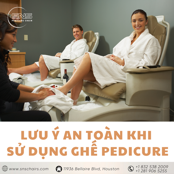 7 Lưu ý an toàn khi sử dụng Ghế Pedicure