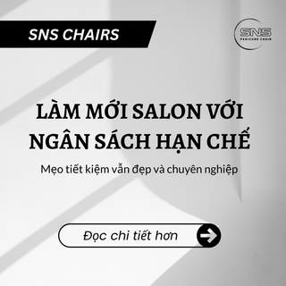 Làm mới Salon với ngân sách hạn chế: Mẹo tiết kiệm vẫn đẹp và chuyên nghiệp