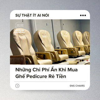 Những Chi Phí Ẩn Khi Mua Ghế Pedicure Rẻ Tiền: Sự Thật Ít Ai Nói