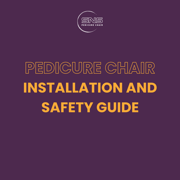 Pedicure Chair Installation and Safety Guide