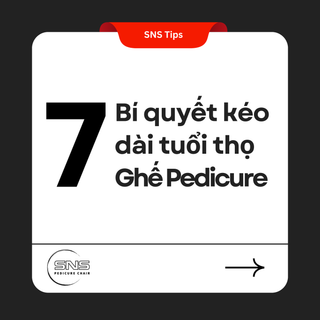 7 Bí quyết kéo dài tuổi thọ cho Ghế Pedicure