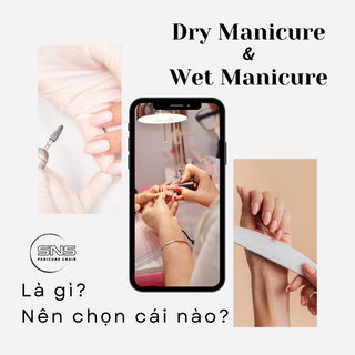 Dry Manicure và Wet Manicure là gì? Cái nào tốt hơn? - SNS Chairs