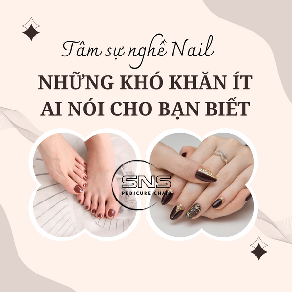 Tâm sự nghề Nail: Những khó khăn mà ít ai nói với bạn