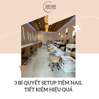 3 Bí quyết Setup Tiệm Nail tiết kiệm hiệu quả