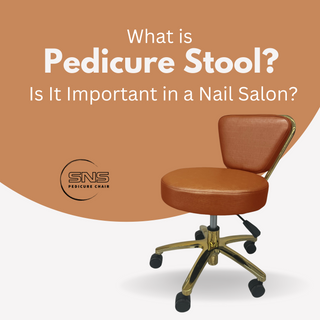 What is a Pedicure Stool? Is It Important in a Nail Salon?