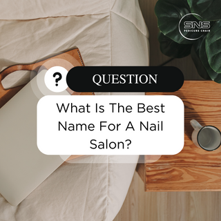 What Is The Best Name For A Nail Salon?