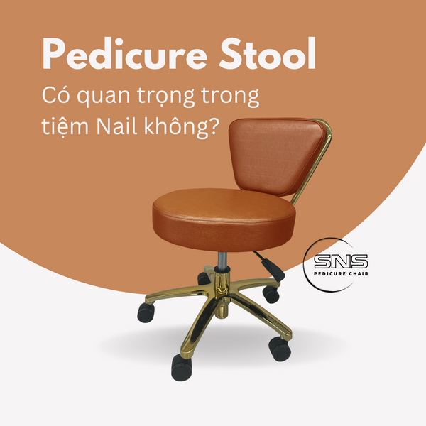 Pedicure Stool là gì? Có quan trọng trong tiệm Nail không?