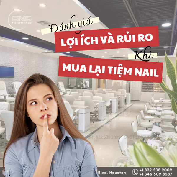 Mua lại tiệm Nail: Đánh giá lợi ích và rủi ro trước khi quyết định
