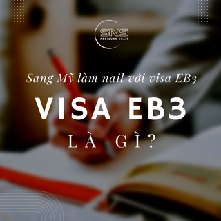 EB3 là gì? Sang Mỹ làm nail với visa EB3