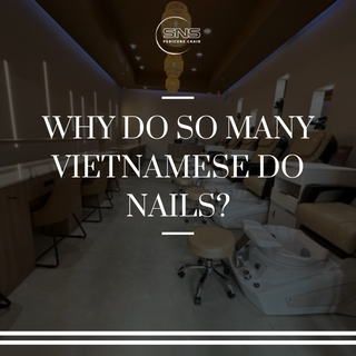 Why do so many Vietnamese do nails?