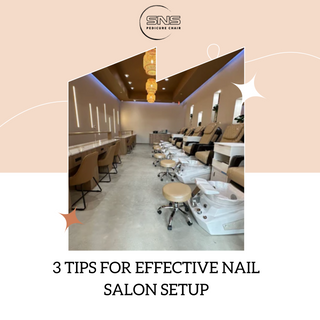 3 Tips for Effective Nail Salon Setup