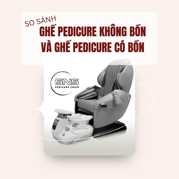 So sánh ghế Pedicure không bồn và ghế Pedicure có bồn
