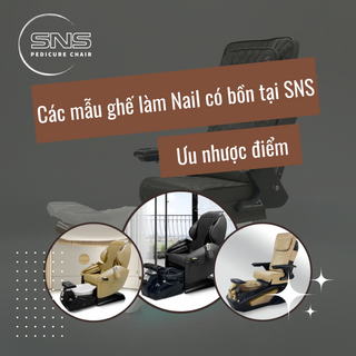 Các mẫu ghế làm Nail có bồn tại SNS và Ưu nhược điểm - SNS Pedicure Chair