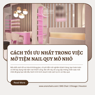 Cách tối ưu nhất trong việc mở tiệm Nail quy mô nhỏ