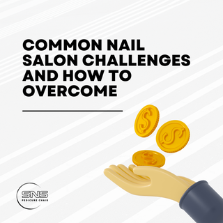 6 Common Nail Salon Challenges and How to Overcome Them