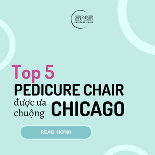 Pedicure Chair - Top 5 được ưa chuộng nhất tại Chicago