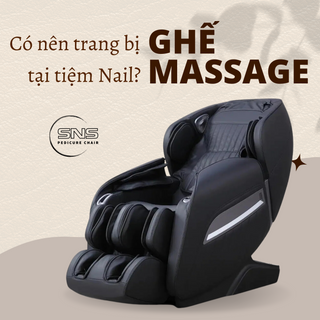 Có nên trang bị ghế Massage đặt tại tiệm Nail không?