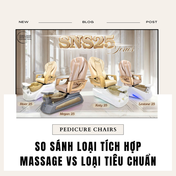 Pedicure Chairs - So sánh loại tích hợp Massage vs loại tiêu chuẩn