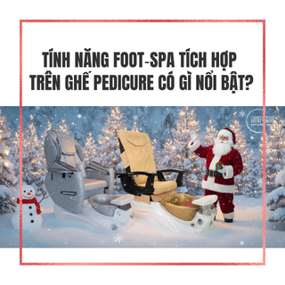 Tính năng Foot‑Spa tích hợp trên ghế Pedicure có gì nổi bật?