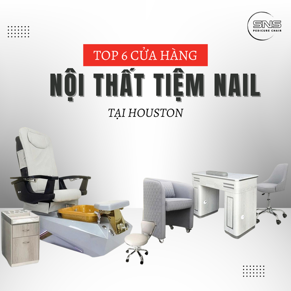Top 6 cửa hàng bán nội thất tiệm nail tại Houston