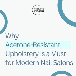 Why Acetone-Resistant Upholstery Is a Must for Modern Nail Salons