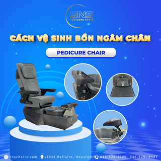 Cách vệ sinh bồn ngâm chân ghế Pedicure - SNS Pedicure Chair