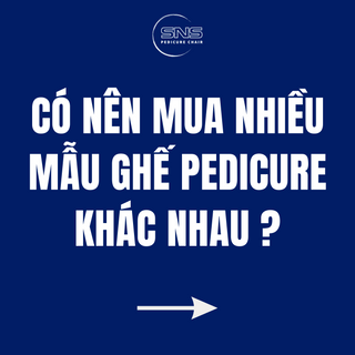 Có nên mua nhiều mẫu ghế pedicure khác nhau cho tiệm