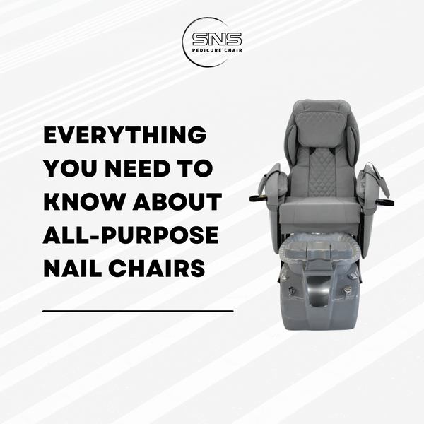 Everything You Need To Know About All-Purpose Nail Chairs