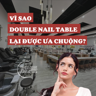 Tìm hiểu vì sao Double Nail Table lại được ưa chuộng?