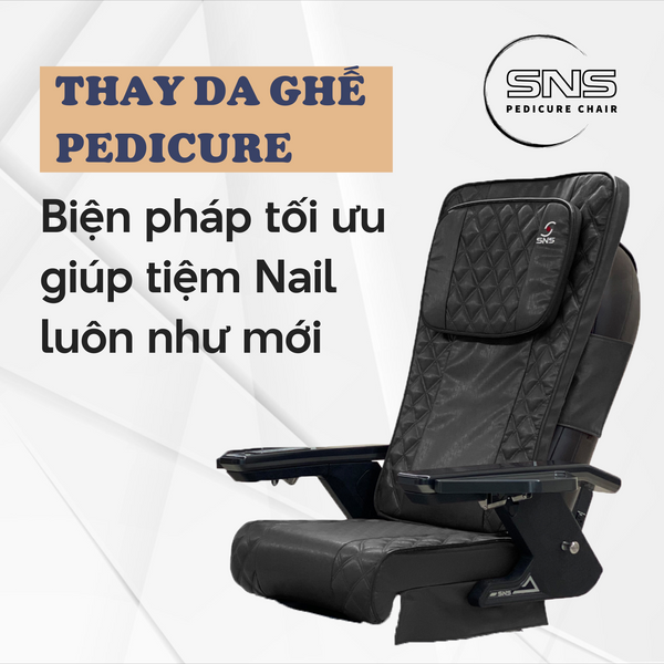 Thay da ghế Pedicure: Biện pháp tối ưu giúp tiệm Nail luôn như mới